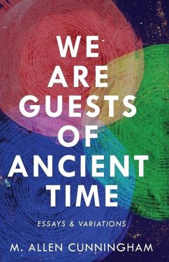 We Are Guests of Ancient Time - Cunningham, M Allen