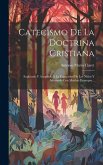 Catecismo De La Doctrina Cristiana: Explicado Y Adaptado A La Capacidad De Los Niños Y Adornado Con Muchas Estampas...