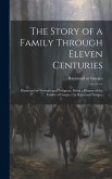 The Story of a Family Through Eleven Centuries: Illustrated by Portraits and Pedigrees, Being a History of the Family of Gorges / by Raymond Gorges.