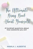 The Ultimate Bragbook: 100 questions about how awesome you are