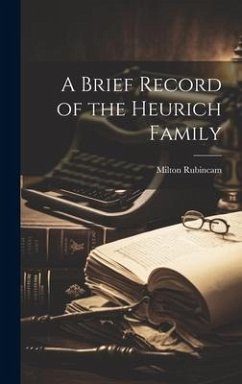 A Brief Record of the Heurich Family - Rubincam, Milton