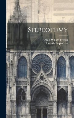 Stereotomy - French, Arthur Willard
