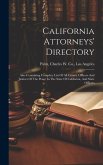 California Attorneys' Directory: Also Containing Complete List Of All County Officers And Justices Of The Peace In The State Of California, And State