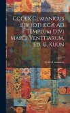 Codex Cumanicus Bibliothecæ Ad Templum Divi Marci Venetiarum, Ed. G. Kuun