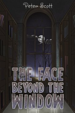 The Face Beyond the Window - Scott, Peter