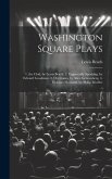 Washington Square Plays: 1. the Clod, by Lewis Beach. 2. Eugenically Speaking, by Edward Goodman. 3. Overtones, by Alice Gerstenberg. 4. Helena