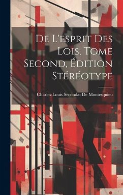 De L'esprit Des Lois, Tome Second, Édition Stéréotype - De Montesquieu, Charles-Louis Secondat