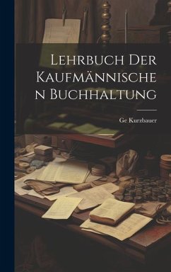 Lehrbuch Der Kaufmännischen Buchhaltung - Kurzbauer, Ge