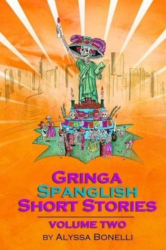 Gringa Spanglish Short Stories: Volume Two - Bonelli, Alyssa