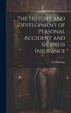 The History and Development of Personal Accident and Sickness Insurance