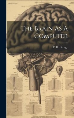 The Brain As A Computer - George, F. H.