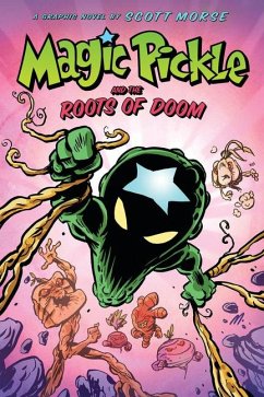 Magic Pickle and the Roots of Doom: A Graphic Novel - Morse, Scott