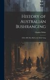 History of Australian Bushranging: 1863-1880. Ben Hall to the Kelly Gang