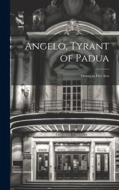 Angelo, Tyrant of Padua; Drama in Five Acts - Anonymous