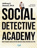 Social Detective Academy: How to Become a Social Detective and Solve Social Mysteries Like a Pro