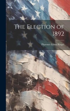 The Election of 1892 - Riegel, Florence Edna