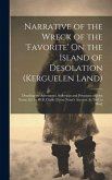 Narrative of the Wreck of the 'favorite' On the Island of Desolation (Kerguelen Land): Detailing the Adventures, Sufferings and Privations of John Nun
