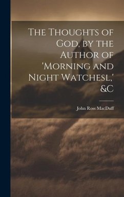 The Thoughts of God, by the Author of 'morning and Night Watchesl, ' &c - Macduff, John Ross