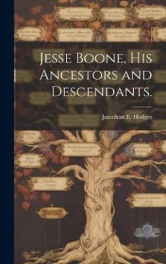 Jesse Boone, His Ancestors and Descendants. - Hodges, Jonathan E