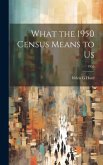 What the 1950 Census Means to Us; 1955
