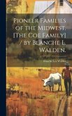 Pioneer Families of the Midwest. [The Coe Family] / by Blanche L. Walden.