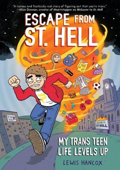 Escape from St. Hell: My Trans Teen Life Levels Up: A Graphic Novel - Hancox, Lewis