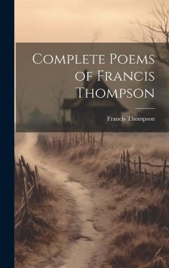 Complete Poems of Francis Thompson - Thompson, Francis