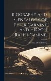 Biography and Genealogy of Peter Carnine and His Son Ralph Canine.