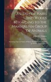 A Study of Hairs and Wools Belonging to the Mammalian Group of Animals