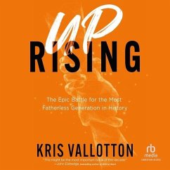 Uprising: The Epic Battle for the Most Fatherless Generation in History - Vallotton, Kris
