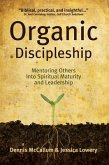 Organic Discipleship: Mentoring Others Into Spiritual Maturity and Leadership