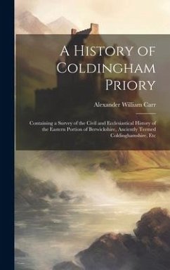 A History of Coldingham Priory - Carr, Alexander William