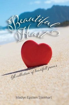 Beautiful Heart: A Collection of Heartfelt Poems - Steinhart, Madlyn Epstein