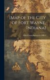 [Map of the City of Fort Wayne, Indiana]