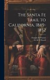 The Santa Fe Trail to California, 1849-1852