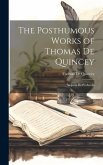 The Posthumous Works of Thomas De Quincey: Suspiria De Profundis