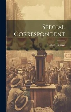 Special Correspondent - Robert_bernays, Robert_bernays