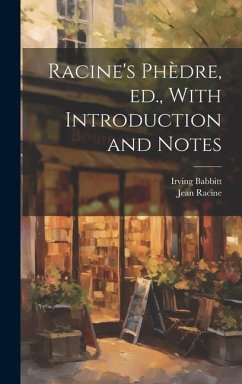 Racine's Phèdre, ed., With Introduction and Notes - Racine, Jean Baptiste; Babbitt, Irving