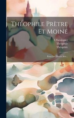 Théophile Prètre Et Moine: Essai Sur Divers Arts... - L'Escalopier