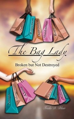 The Bag Lady: Broken But Not Destroyed - Blair, Freda D.