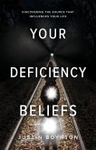 Your Deficiency Beliefs: Discovering the Source That Influences Your Life.