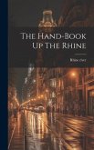 The Hand-book Up The Rhine