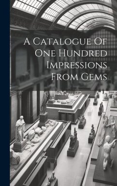 A Catalogue Of One Hundred Impressions From Gems - Anonymous