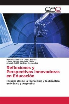 Reflexiones y Perspectivas Innovadoras en Educación - López Sáenz, Manuel Espartaco;Martínez Dávila, Liliana Beatriz;Jiménez Hernández, Araceli Judith