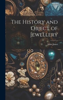 The History and Object of Jewellery - Jones, John