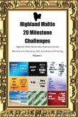 Highland Maltie 20 Milestone Challenges Highland Maltie Memorable Moments. Includes Milestones for Memories, Gifts, Socialization & Training Volume 1