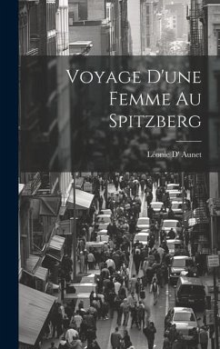 Voyage D'une Femme Au Spitzberg - Aunet, Léonie D'