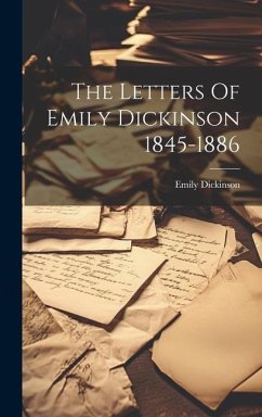 The Letters Of Emily Dickinson 1845-1886 - Dickinson, Emily