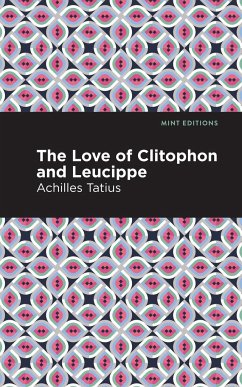 The Love of Clitophon and Leucippe - Tatius, Achiles