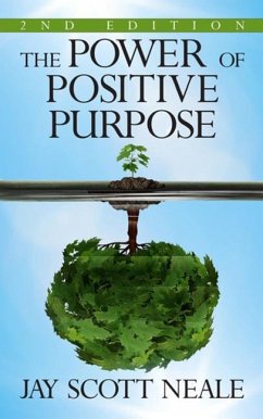 The Power of Positive Purpose - Neale, Jay Scott
